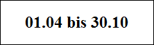 01.04 bis 30.10